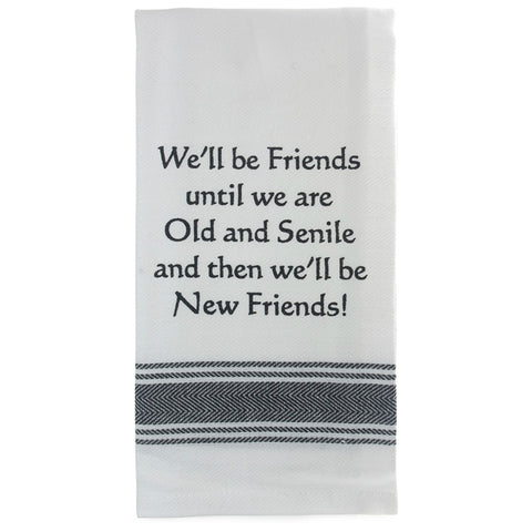 Funny Tea Towel - Friends Til We're Old & Senile