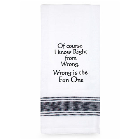 Funny Tea Towel - Wrong Is The Fun One