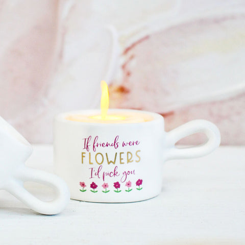 If Friends Were Flowers Tea Light Candle Holder