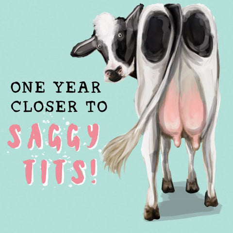 One Year Closer To Saggy Greeting Card