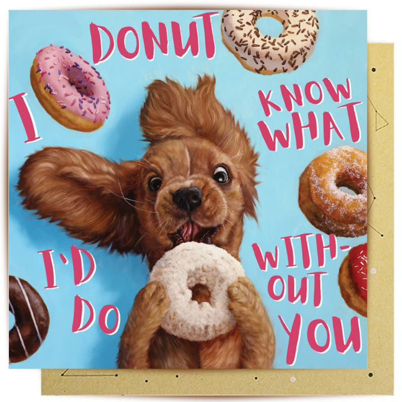 I Donut What I'd Do Without You Greeting Card