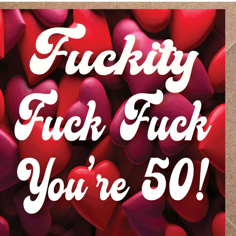 Lucy Loves Life Card - F##kity F##k F##k You're Fifty