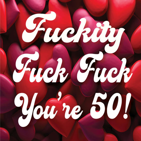 Lucy Loves Life Card - F##kity F##k F##k You're Fifty