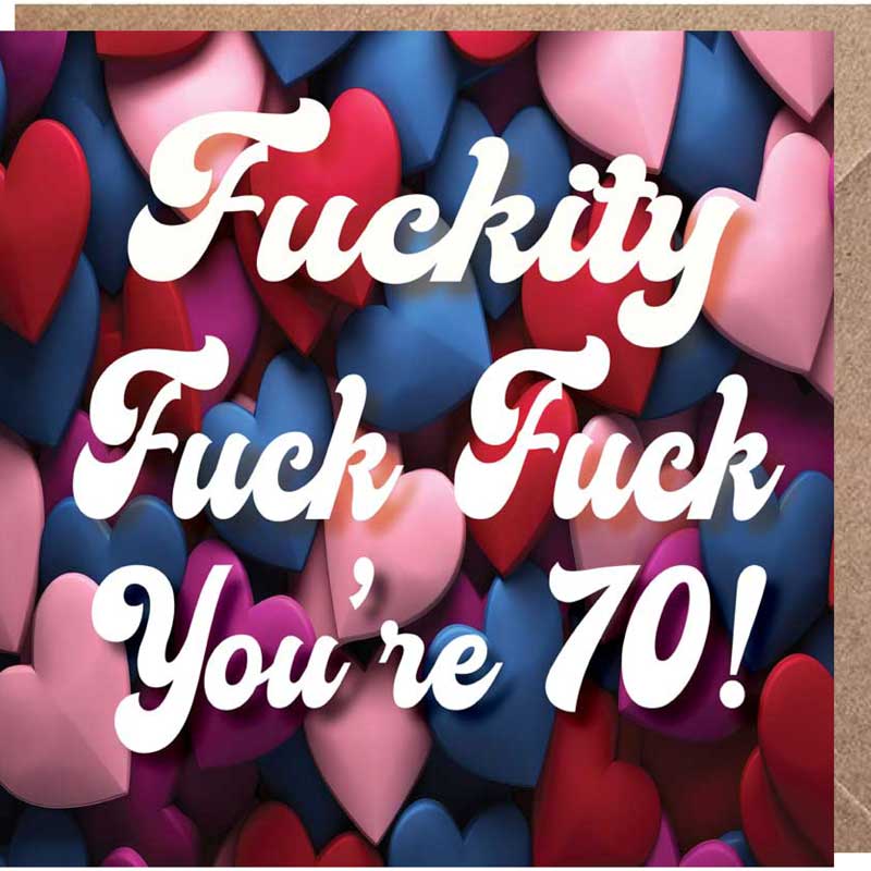 Lucy Loves Life Card - F##kity F##k F##k You're Seventy