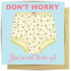 You're Not In Granny Pants Yet Greeting Card