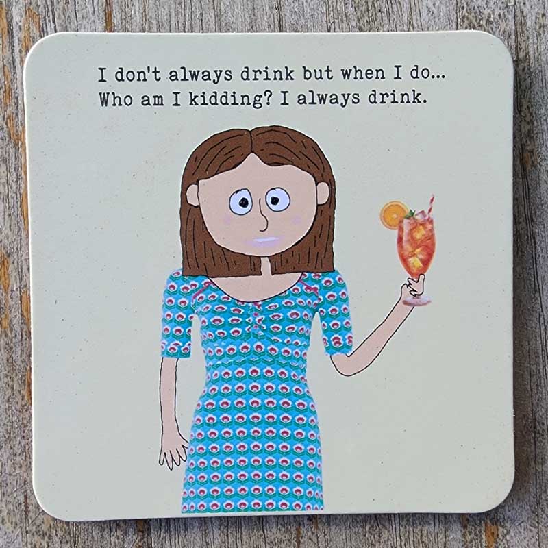 Lucy Loves Life Coaster - I Don't Always Drink