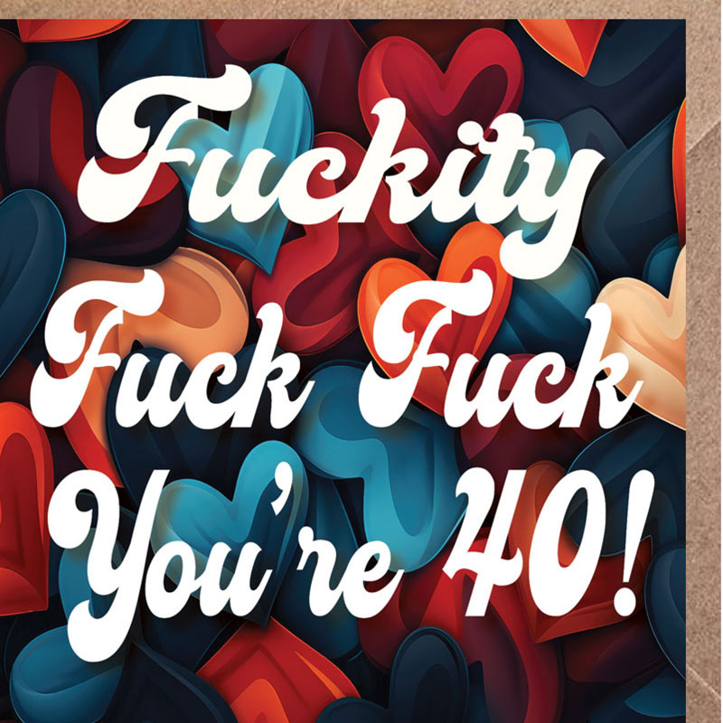 Lucy Loves Life Card - F##kity F##k F##k You're Forty