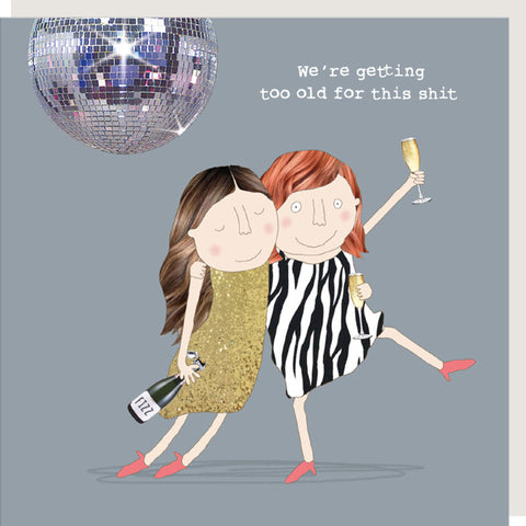 Rosie Made A Thing Card - Getting Too Old