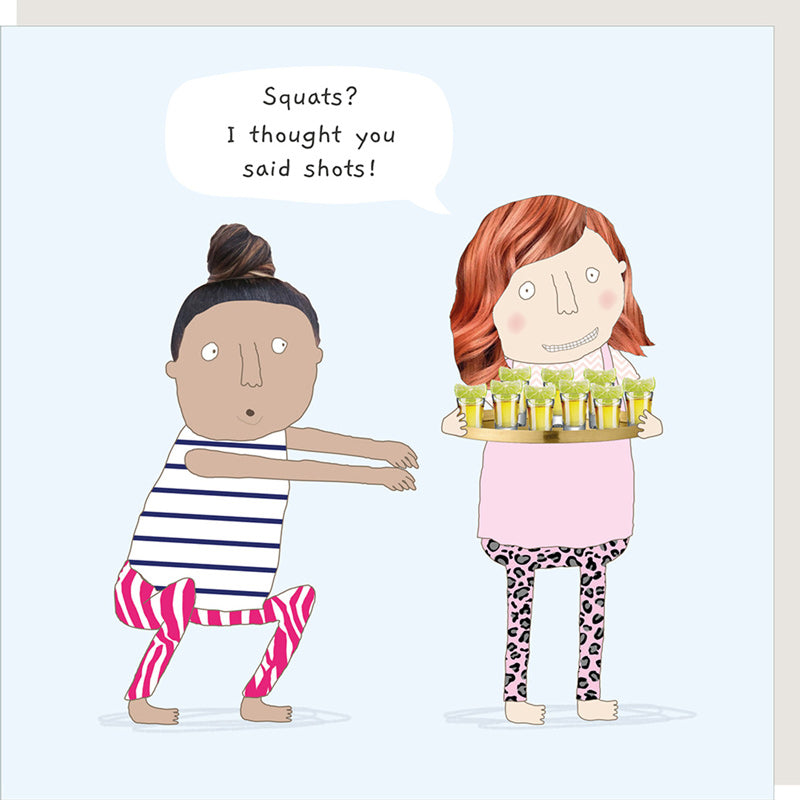 Rosie Made A Thing Card - Squats or Shots