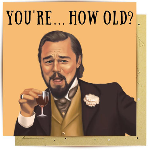 You're How Old Leo Greeting Card
