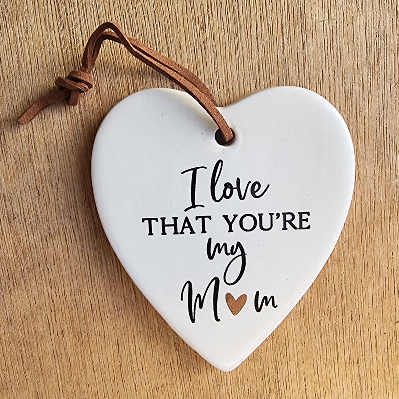 I Love That You're My Mum Hanging Heart Ornament