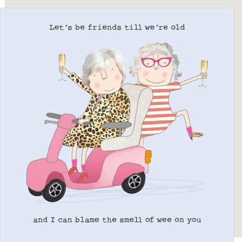 Rosie Made A Thing Card - Friends Till We're Old
